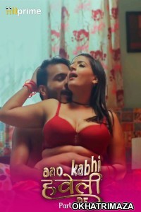 Aao Kabhi Haveli Pe (2024) S01 Part 2 Hitprime Hindi Web Series