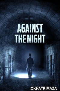 Against the Night (2017) ORG UNCUT Hollywood Hindi Dubbed Movie