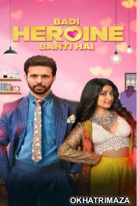 Badi Heroine Banti Hai (2024) Season 1 Hindi Complete Web Series HDRip