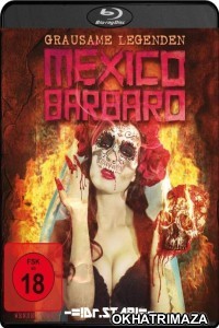 Mexico Barbaro (2015) UNRATED Hollywood Hindi Dubbed Movie