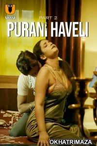 Purani Haveli (2024) Part 2 ULLU Hindi Hot Web Series