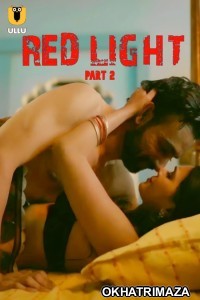 Red Light (2024) ULLU Part 2 Hindi Web Series