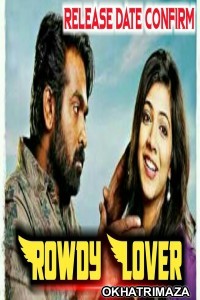 Rowdy Lover (Kadhalum Kadanthu Pogum) (2019) UNCUT South Indian Hindi Dubbed Movie