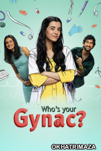 Whos Your Gynac (2023) Season 1 Hindi Web Series